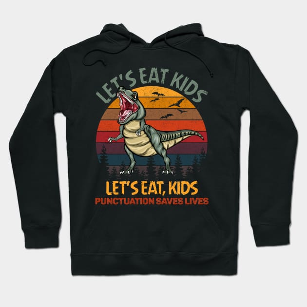 Let's Eat Kids Punctuation Saves Lives Rex Dinosaur Halloween Hoodie by wonderws